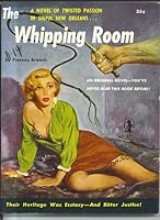 The Whipping Room - A Novel of Twisted Passion in Sinful New Orleans B001H1HCHA Book Cover