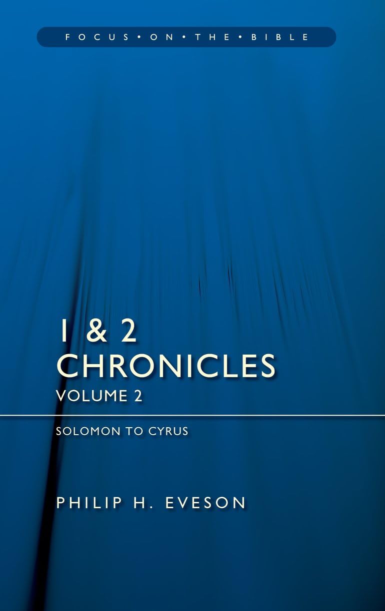 2 Chronicles: Solomon to Cyrus (Focus on the Bible)