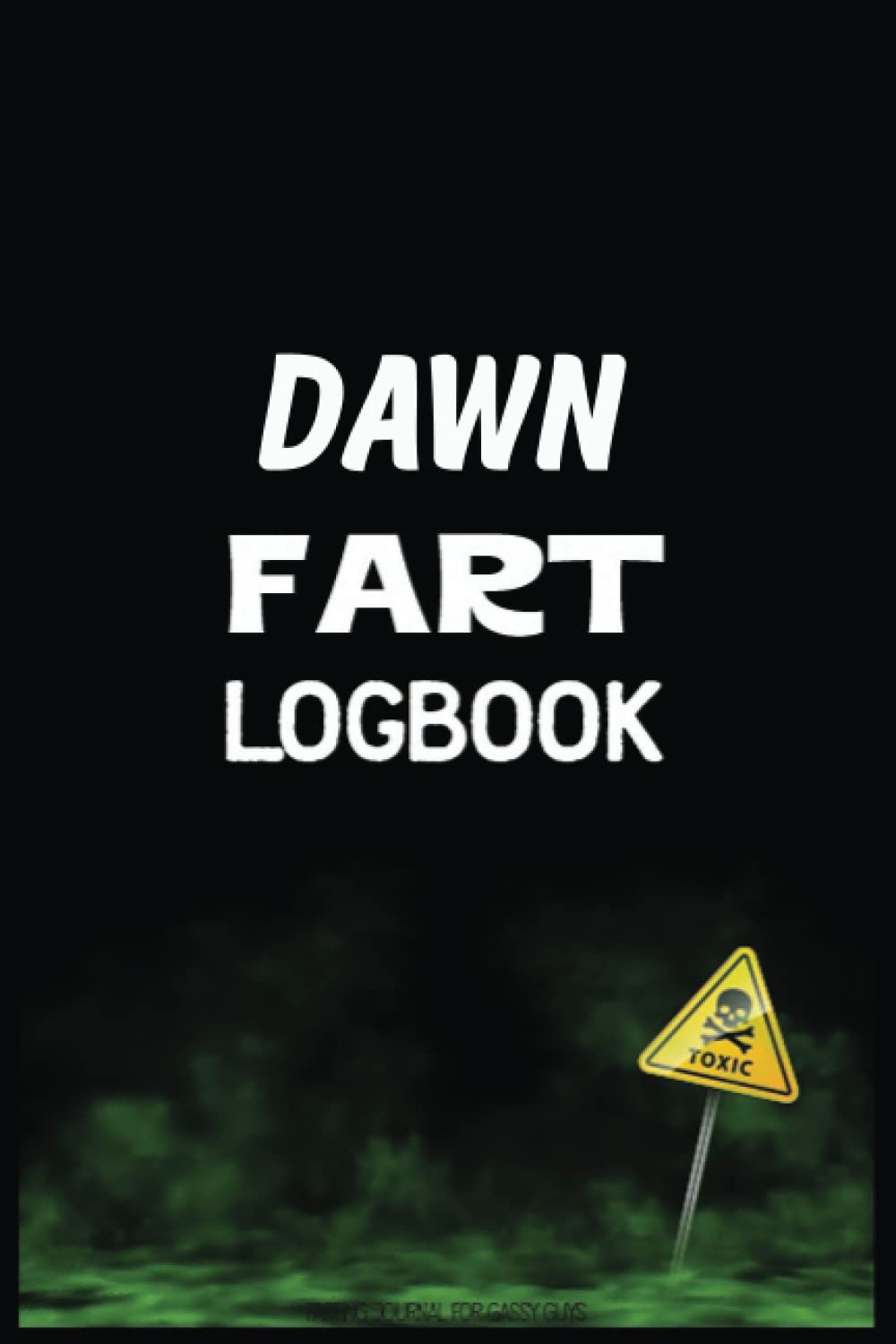 DAWN'S FART LOGBOOK FARTING JOURNAL FOR GASSY GUYS: Cute funny gift idea for Adult Name DAWN, Personalized birthday, Christmas, Holiday, joke lined ... present for coworker, Boss, Employee.. DAWN