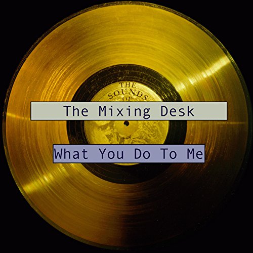 Amazon.co.jp What You Do to Me The Mixing Desk デジタルミュージック