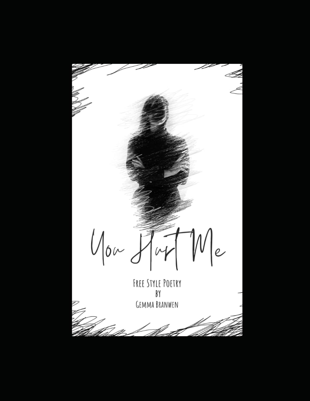 You Hurt Me: Free Style Poetry