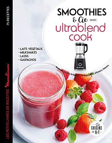 Télécharger Smoothies et cie avec l'Ultrablend cook livre En ligne