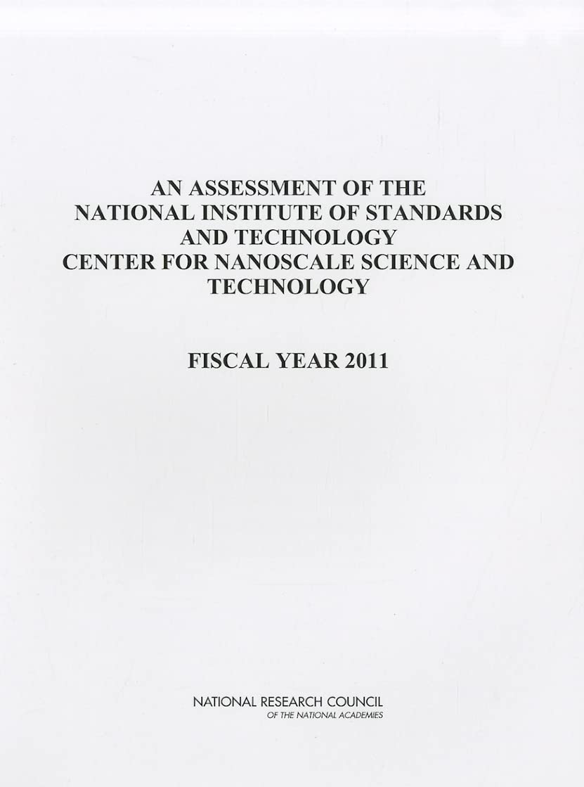 Buy An Assessment of The National Institute of Standards and Technology Center for Nanoscale Science and Technology: Fiscal Year 2011 — BookShops.in