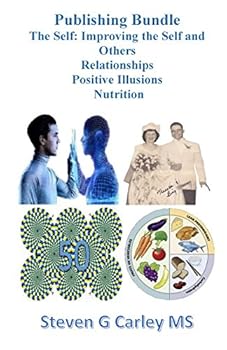 Paperback Publishing Bundle: The Self: Improving the Self and Others, Relationships, Positive Illusions, Nutrition Book