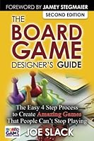 The Board Game Designer's Guide: The Easy 4 Step Process to Create Amazing Games That People Can't Stop Playing 1775189252 Book Cover