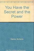 You Have the Secret and the Power 9681523296 Book Cover