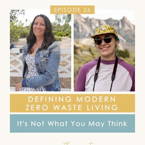 Defining Modern Zero Waste Living - It's Not What You Think, With Emma Dendler, The Simple Environmentalist
