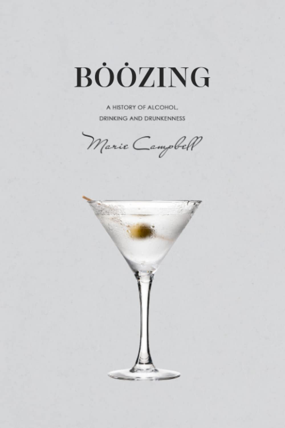 Boozing: A History of Alcohol, Drinking, and Drunkenness