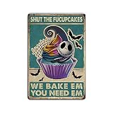 Bit SIGNSHM Shut The Fucupcakes Retro-Blechschild aus Metall, Wanddekoration, Kunst, Shabby-Chic-Geschenk, geeignet 30,5 x 20,3 cm