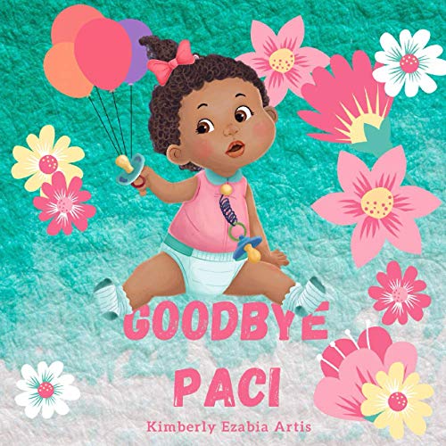 Goodbye Paci: Gianna Rose just turned two and it's time for her to say goodbye to her Pacifier. (Goodnight and Goodbye Series)