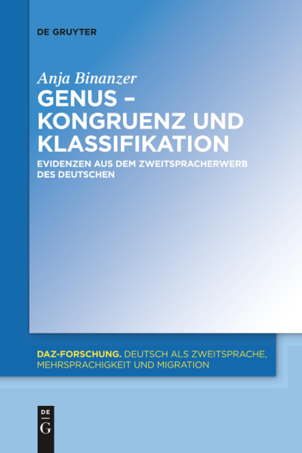 Genus - Kongruenz und Klassifikation: Evidenzen Aus Dem Zweitspracherwerb Des Deutschen: 17 (Daz-Forschung [Daz-For])