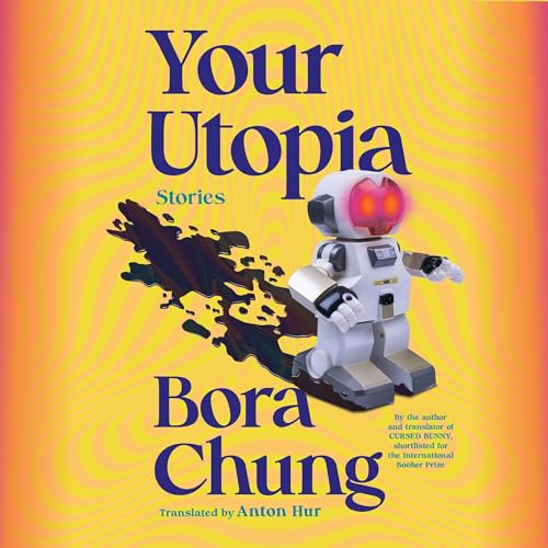 Your Utopia by Bora Chung, Anton Hur - translator episode artwork