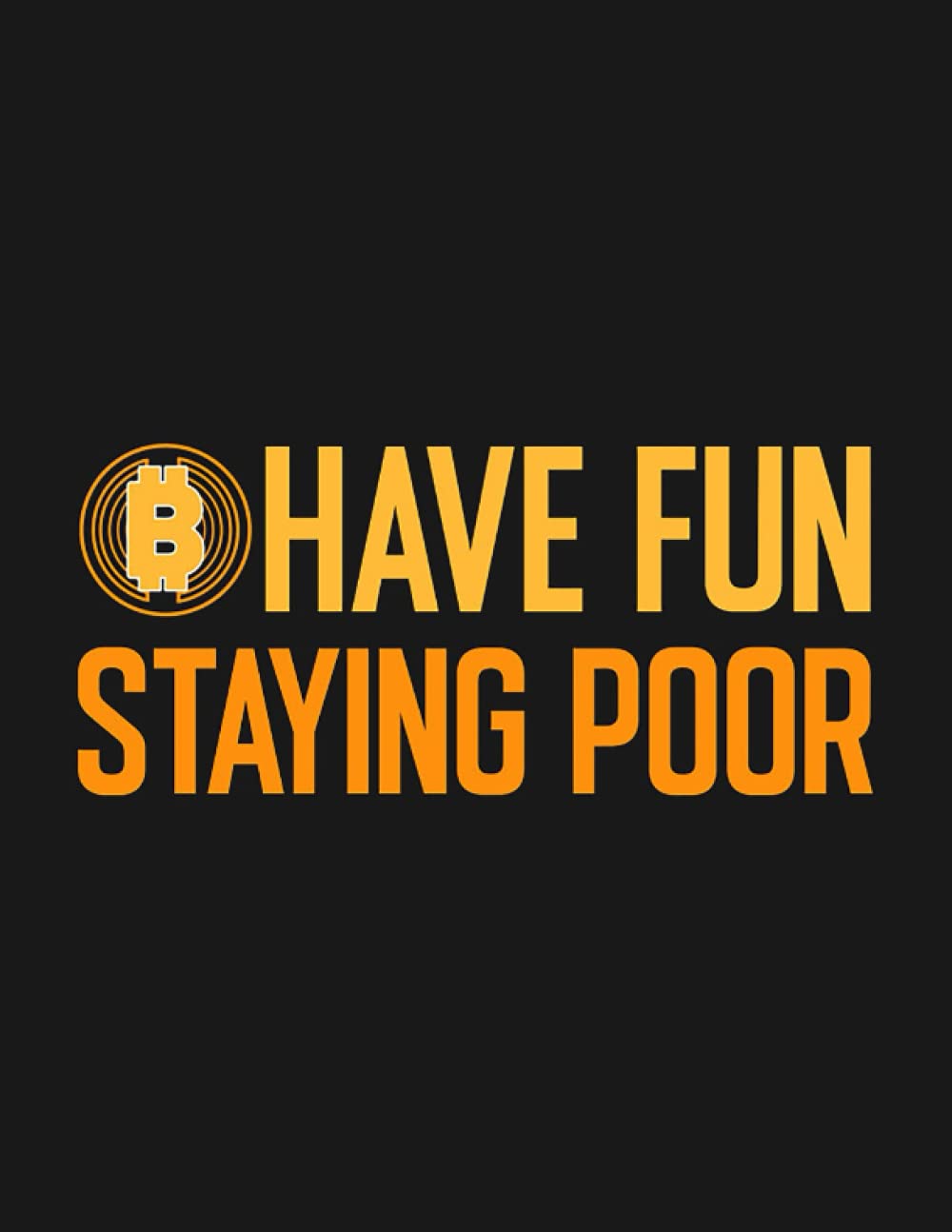 Have Fun Staying Poor Bitcoin Logo Btc Crypto Gift Notebook | Desertcart  Seychelles