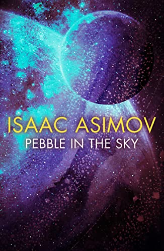 Pebble in the Sky: The groundbreaking classic science fiction novel