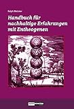  Handbuch für nachhaltige Erfahrungen mit Entheogenen