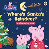 Peppa Pig: Where’s Santa’s Reindeer?: A Lift-the-Flap Book