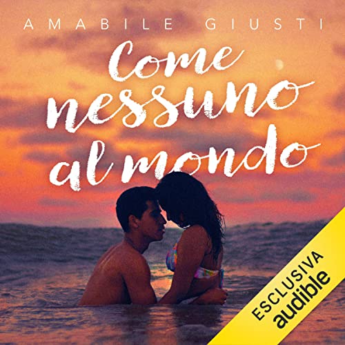 Come nessuno al mondo (Audible Audio Edition) Amabile
