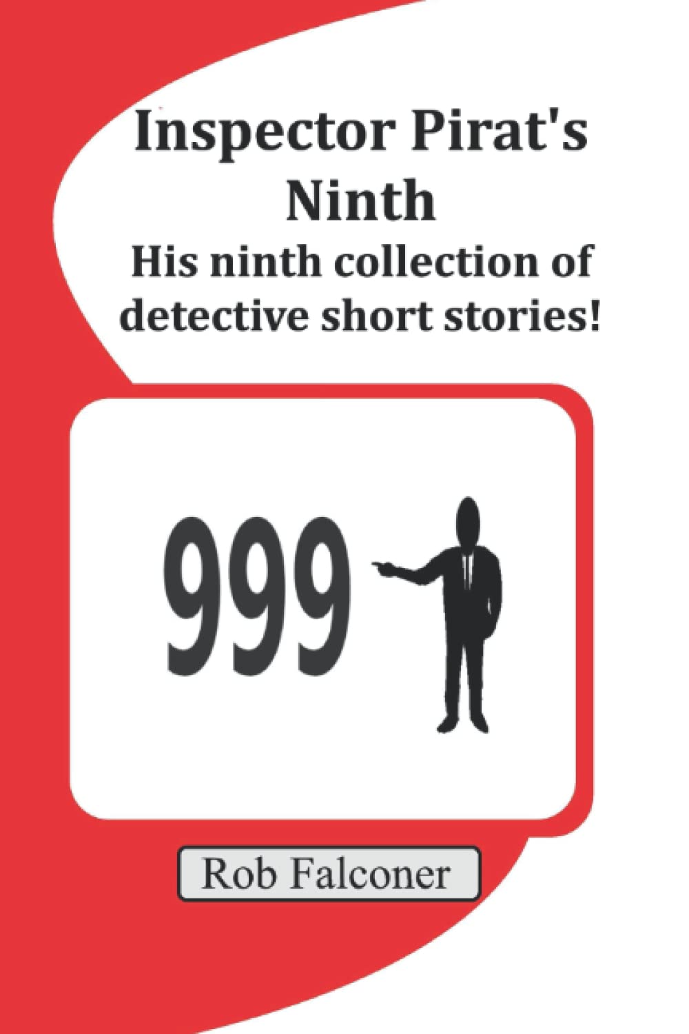 Inspector Pirat’s Ninth: His Ninth Collection of Detective Short Stories!