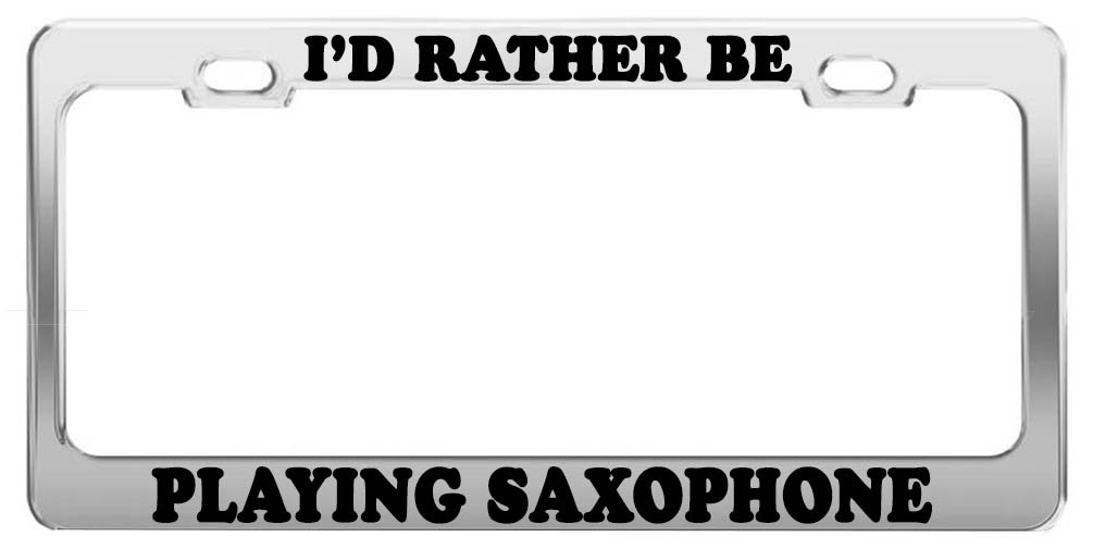 Product Express I'd Rather BE Playing Saxophone License Plate Frame Car Accessories Gift