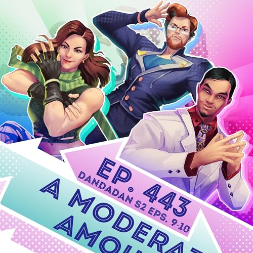 『Ep. 443 - A Moderate Amount (DanDaDan S2 Eps. 9-10)』のカバーアート