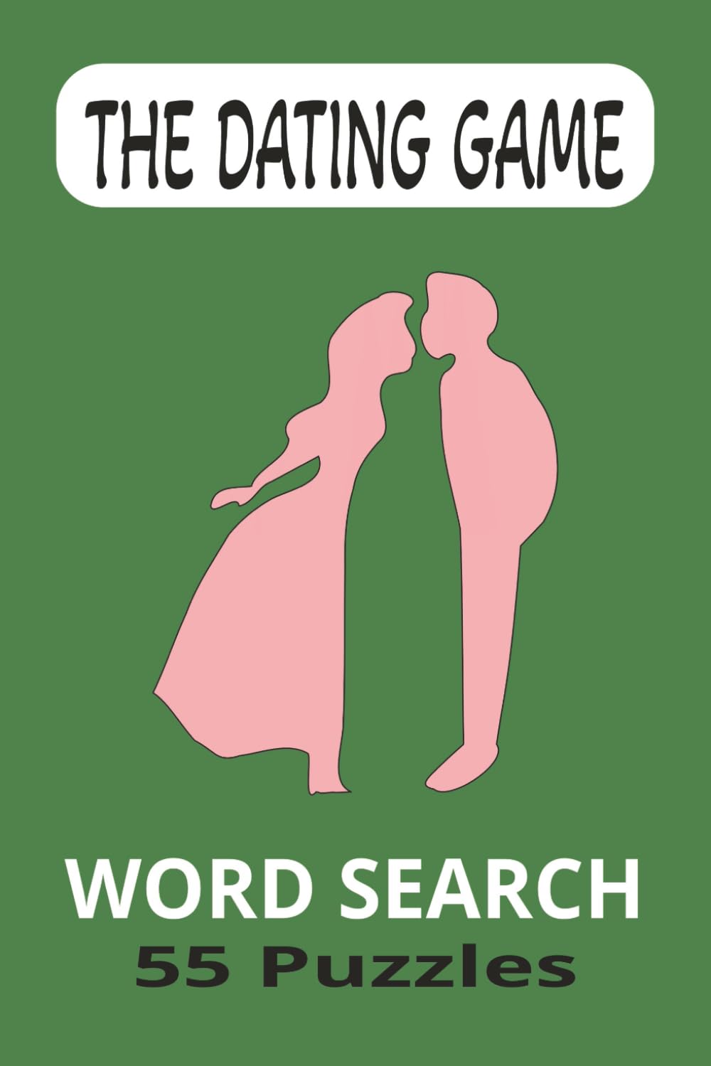THE DATING GAME. WORD SEARCH PUZZLE: Word Search Puzzle Book. About Dating. 55 Puzzles. 12 Words Per Puzzle. Solutions Included. 55 Puzzles. 6x9 inches.