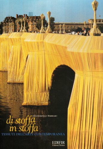 Di stoffa in stoffa. Tessuti dell'arte contemporanea da Alberto Burri a Rosemarie Trockel. Ediz. illustrat