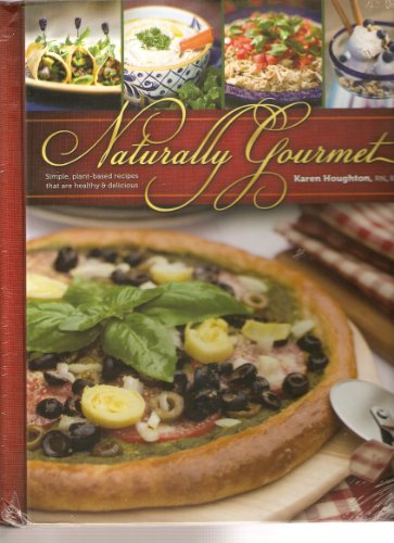 Naturally Gourmet: Simple Plant-based Recipes that are Healt