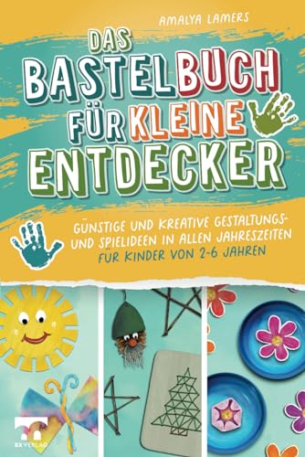 Das Bastelbuch für kleine Entdecker | Günstige und kreative Gestaltungs-...