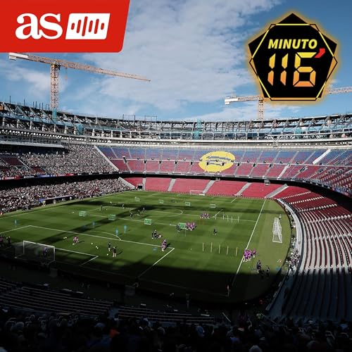 『Regreso prematuro al Camp Nou: “La posibilidad de volver a Montjuic es real” | Minuto 116』のカバーアート