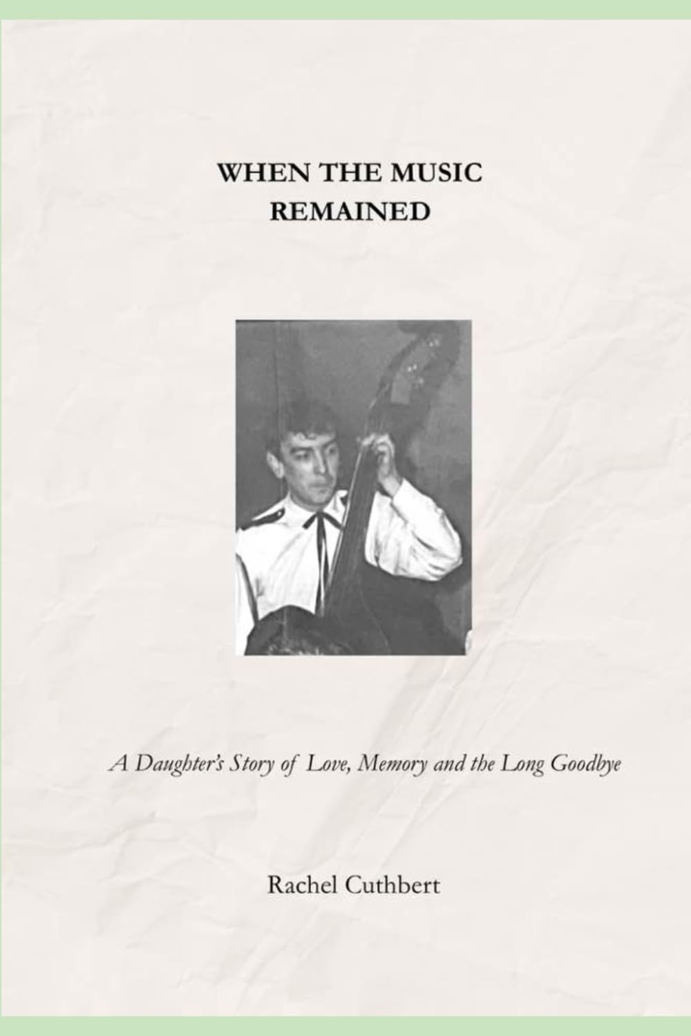 When the music remained: A daughter's story of love, memory and the long goodbye