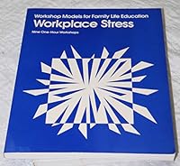 Workplace Stress: Nine One-Hour Workshops (Workshop Models for Family Life Education) 0873042522 Book Cover