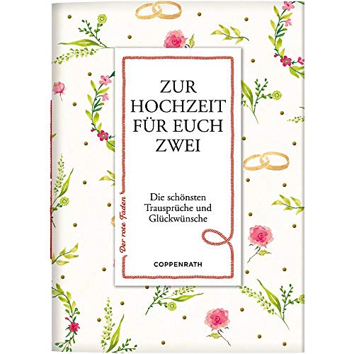 Zur Hochzeit für euch zwei: Die schönsten Trausprüche und Glückwünsche (Der rote Faden) ...