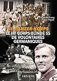 Le Troisième Corps Blindé Ss De Volontaires Germaniques: LE IIIe CORPS BLINDES SS DE VOLONTAIRES GERMANIQUES