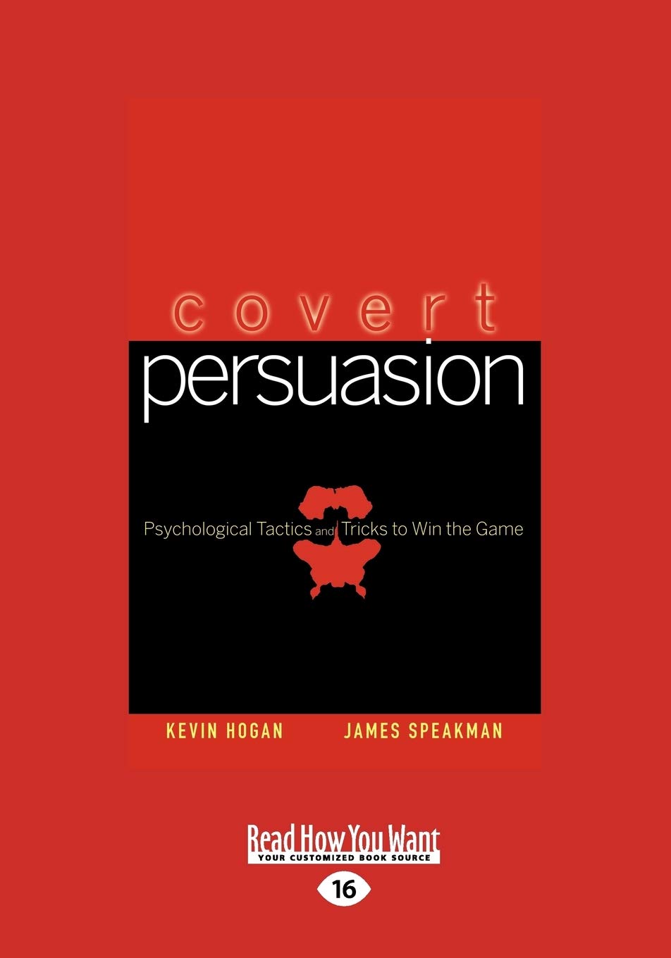 Covert Persuasion: Psychological Tactics and Tricks to Win the Game