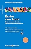  ECRIRE SANS FAUTES - DICTEES COMMENTEES: DES CHAMPIONNATS D\'ORTHOGRAPHE