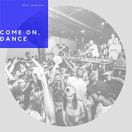  Come on, dance