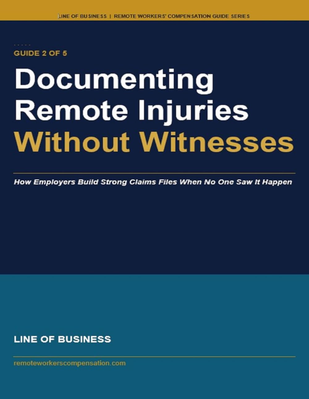 Documenting Remote Injuries Without Witnesses: How Employers Build Strong Claims Files When No One Saw It Happen (Remote Workers' Compensation Guide Series)