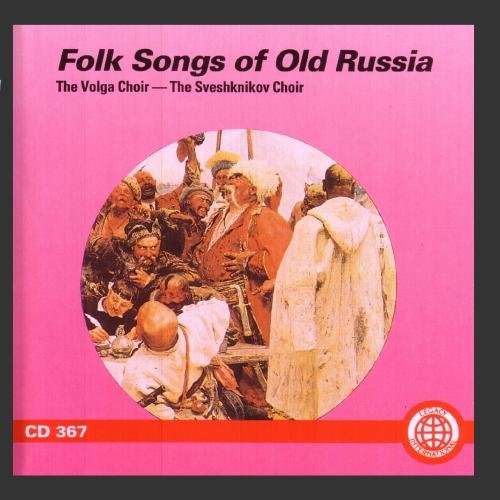 Folk Songs of Old Russia [Audio CD] Volga Choir and Sveshnikov Choir