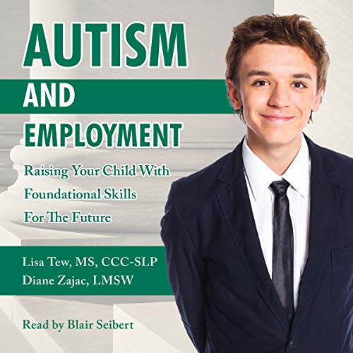 Autism and Employment Raising Your Child with Foundational Skills for the Future