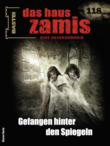 Cover of Das Haus Zamis, #118: Gefangen hinter den Spiegeln