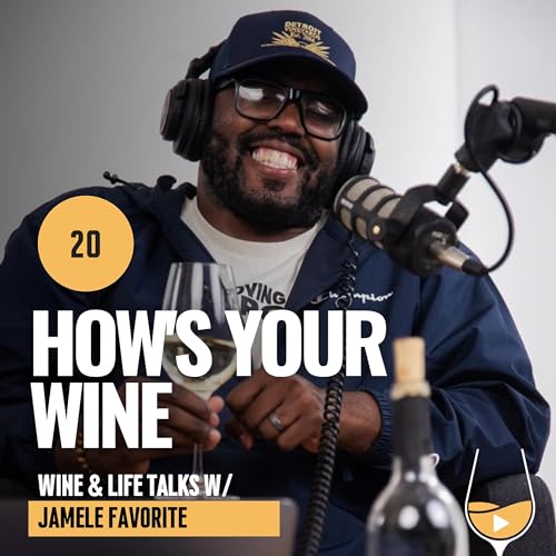 『How's Your Wine - Episode 20 | How Jamele Favorite Blends Music, Wine, and Podcasting』のカバーアート