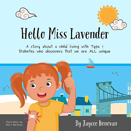 Hello Miss Lavender: A story about a child living with Type 1 Diabetes who discovers that we are ALL unique