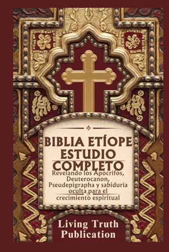BIBLIA ETÍOPE ESTUDIO COMPLETO: Revelando los Apócrifos, Deuterocanon, Pseudepigrapha y sabidur...