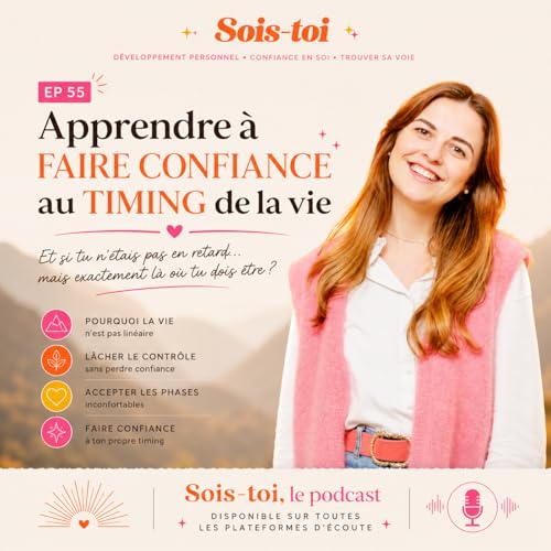 EP55 : Apprendre &agrave; faire confiance au timing de la vie
