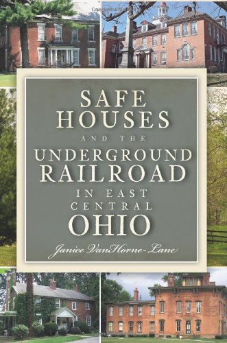 Safe Houses and the Underground Railroad in East Central Ohio Safe Houses and the Underground Railroad in East Central Ohio