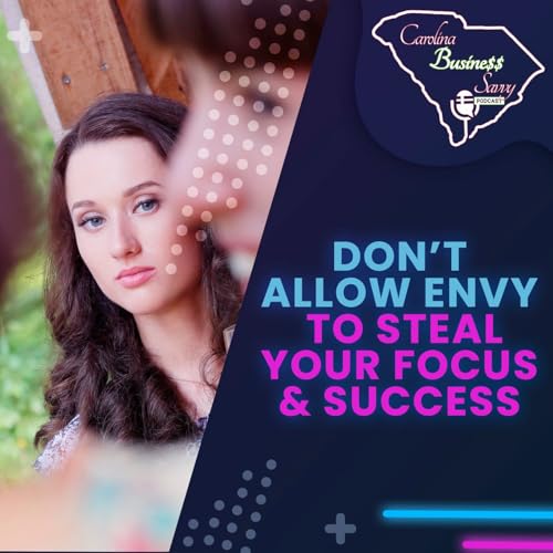 Don&rsquo;t Allow Envy To Steal Your Focus & Success