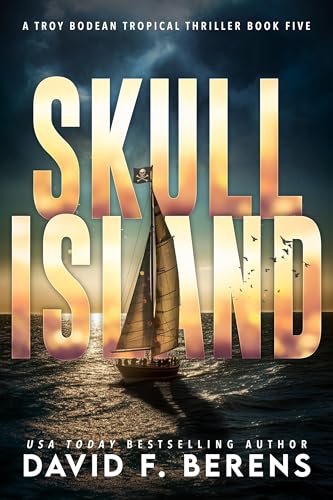 Skull Island: A laugh until you die coastal crime thriller! (A Troy Bodean Tropical Thriller Book 5)