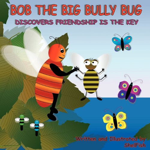 Bob the Big Bully Bug Discovers Friendship is the Key: ShelFish ...