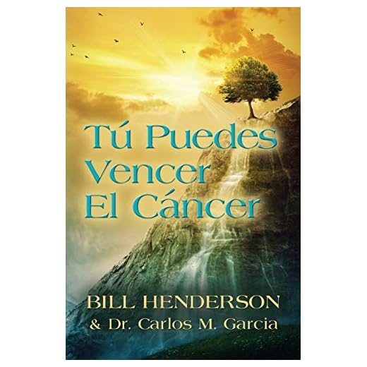 Tú puedes Vencer El Cáncer: Tu Guía Hacia una Curación Suave y No-tóxica