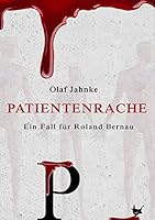 Patientenrache: Ein Fall für Roland Bernau 3957711045 Book Cover